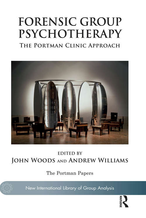 Forensic Group Psychotherapy: The Portman Clinic Approach (The New International Library of Group Analysis)