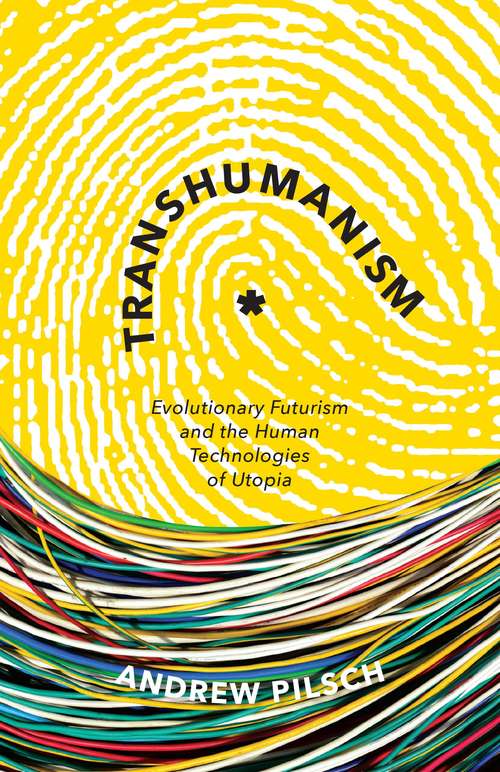 Book cover of Transhumanism: Evolutionary Futurism and the Human Technologies of Utopia