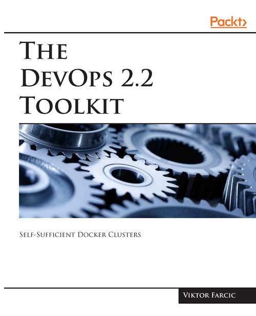 Book cover of The DevOps 2.2 Toolkit: Self-Sufficient Docker Clusters