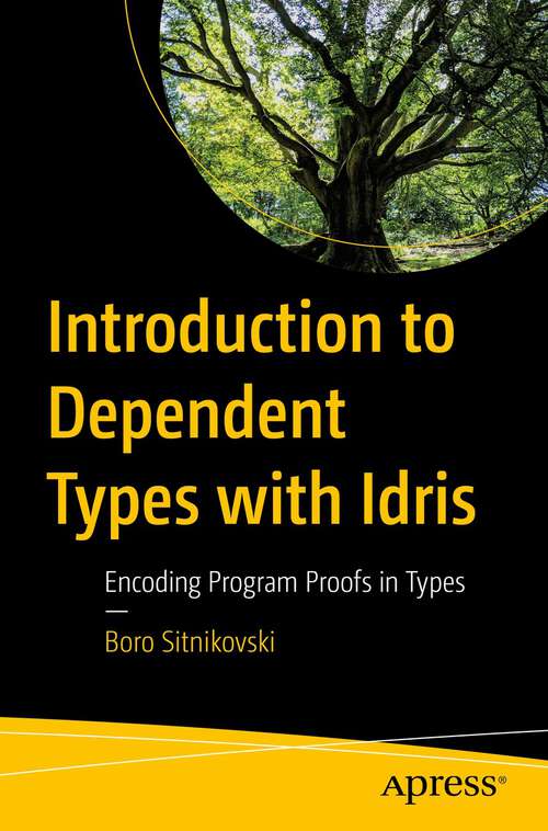 Book cover of Introduction to Dependent Types with Idris: Encoding Program Proofs in Types (1st ed.)