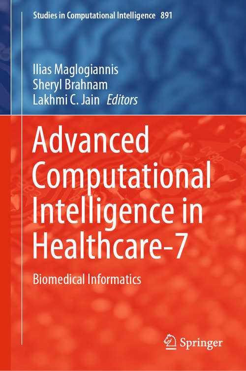 Advanced Computational Intelligence in Healthcare-7: Biomedical Informatics (Studies in Computational Intelligence #891)