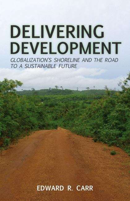 Delivering Development: Globalization’s Shoreline and the Road to a Sustainable Future