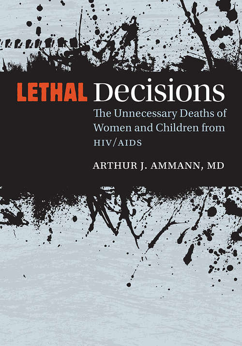 Book cover of Lethal Decisions: The Unnecessary Deaths of Women and Children from HIV/AIDS