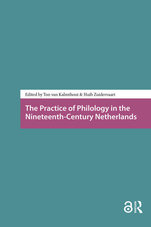 Book cover of The Practice of Philology in the Nineteenth-Century Netherlands (1) (History of Science and Scholarship in the Netherlands)