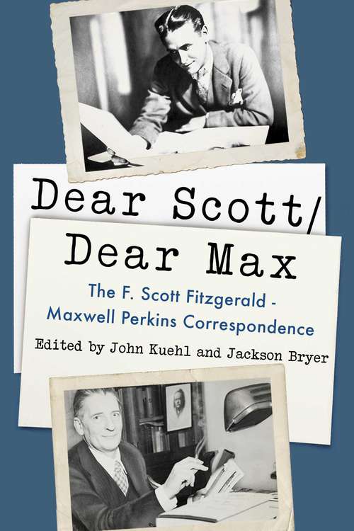 Book cover of Dear Scott/Dear Max: The F. Scott Fitzgerald - Maxwell Perkins Correspondence