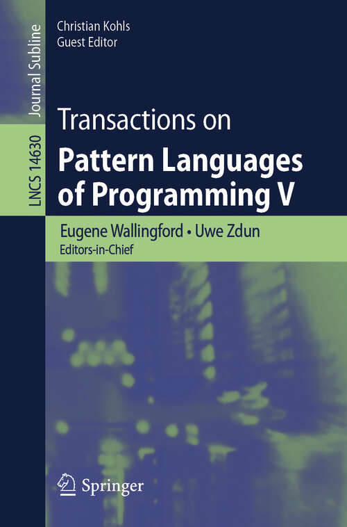 Book cover of Transactions on Pattern Languages of Programming V (Lecture Notes in Computer Science #14630)