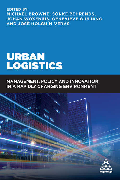Urban Logistics: Management, Policy and Innovation in a Rapidly Changing Environment