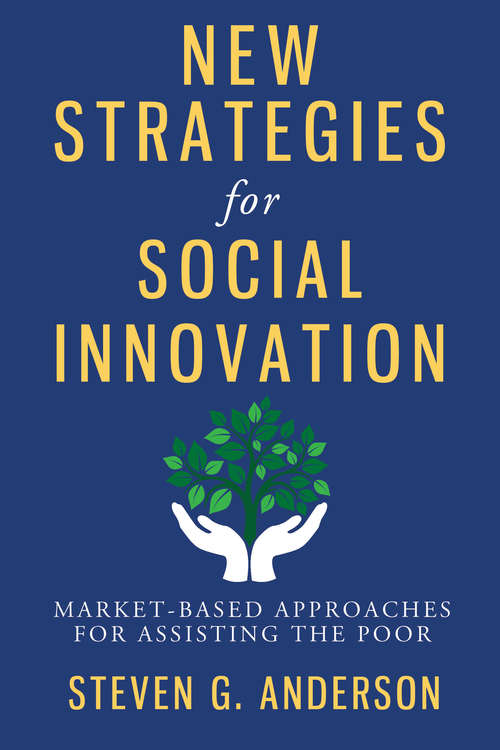 Book cover of New Strategies for Social Innovation: Market-Based Approaches for Assisting the Poor