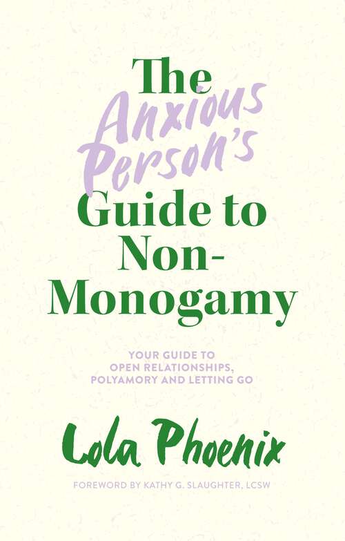 Book cover of The Anxious Person’s Guide to Non-Monogamy: Your Guide to Open Relationships, Polyamory and Letting Go