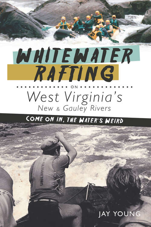 Whitewater Rafting on West Virginia's New & Gauley Rivers: Come on In, the Water's Weird (Sports)