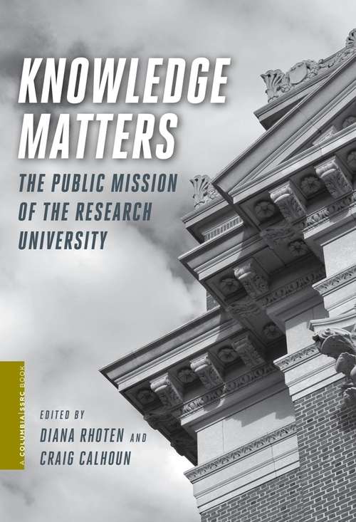 Knowledge Matters: The Public Mission of the Research University (A Columbia / SSRC Book)