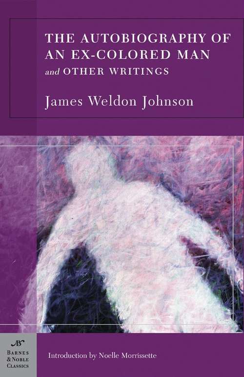 The Autobiography of an Ex-colored Man: And Other Writings