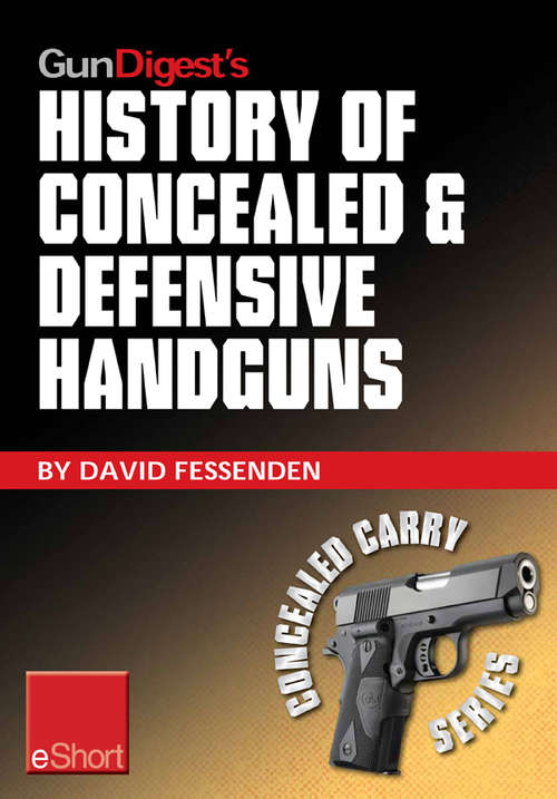 Book cover of Gun Digest's History of Concealed & Defensive Handguns eShort