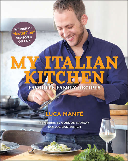My Italian Kitchen: Favorite Family Recipes from the Winner of MasterChef Season 4 on FOX