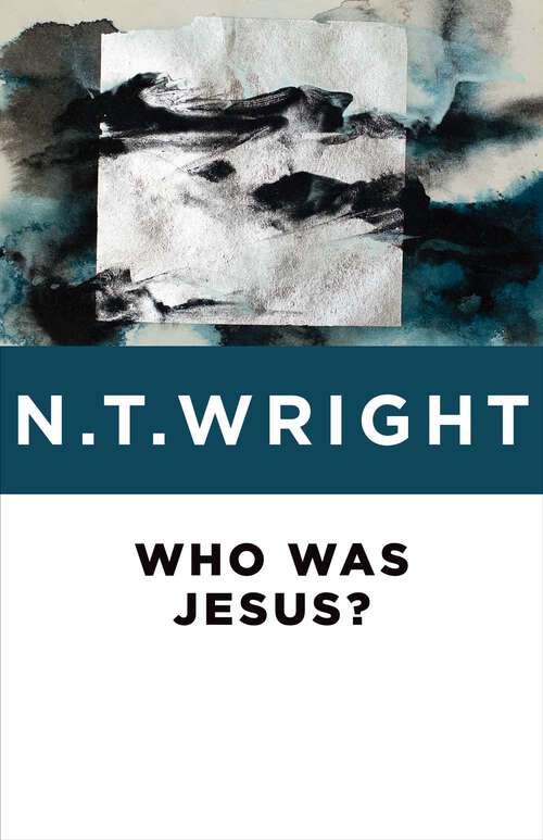 Book cover of Who Was Jesus?: Rediscovering Who Jesus Was And Is (The\ivp Signature Collection)