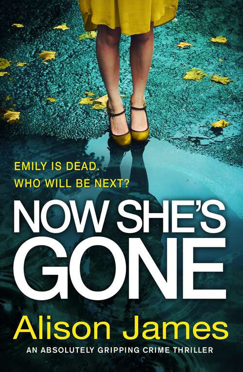 Book cover of Now She's Gone: An utterly addictive crime thriller