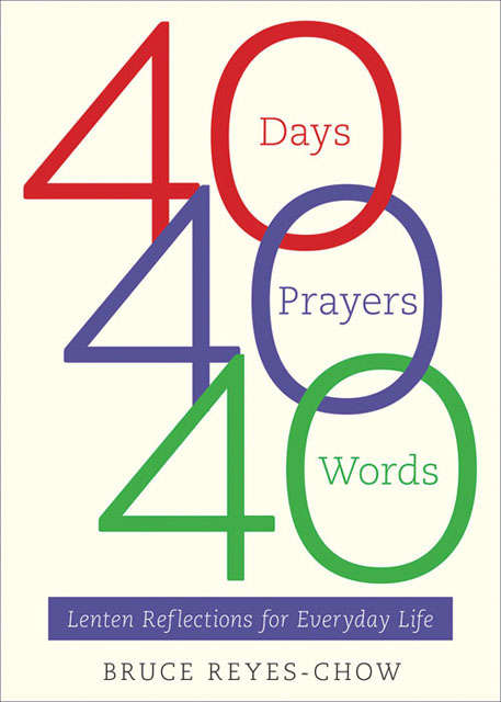 Book cover of 40 Days, 40 Prayers, 40 Words: Lenten Reflections For Everyday Life