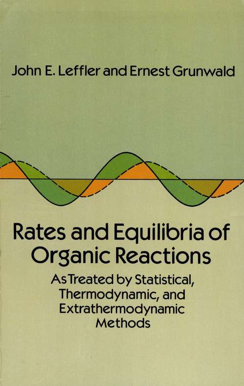Book cover of Rates and Equilibria of Organic Reactions: As Treated by Statistical, Thermodynamic and Extrathermodynamic Methods