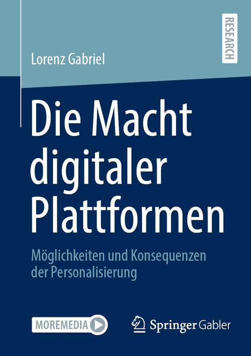 Book cover of Die Macht digitaler Plattformen: Möglichkeiten und Konsequenzen der Personalisierung (1. Aufl. 2023)