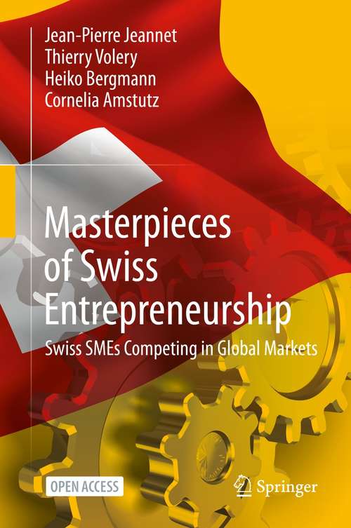 Masterpieces of Swiss Entrepreneurship: Swiss SMEs Competing in Global Markets