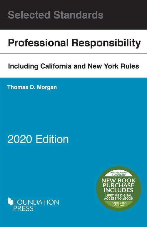Book cover of Model Rules of Professional Conduct and Other Selected Standards: Including California and New York Rules on Professional Responsibility (2020) (Selected Statutes Series)