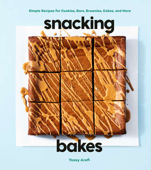 Book cover of Snacking Bakes: Simple Recipes for Cookies, Bars, Brownies, Cakes, and More