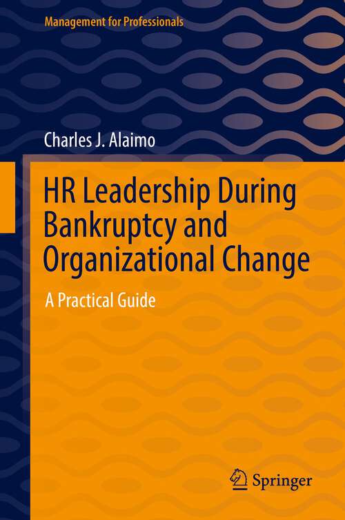 Book cover of HR Leadership During Bankruptcy and Organizational Change: A Practical Guide (1st ed. 2022) (Management for Professionals)