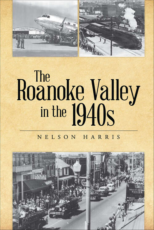 Book cover of The Roanoke Valley in the 1940s