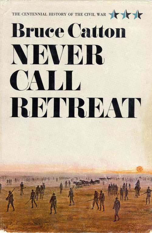 Book cover of Never Call Retreat (The American Civil War Trilogy #3)