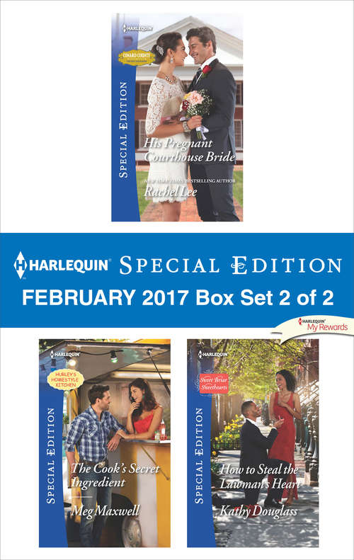 Harlequin Special Edition February 2017 Box Set 2 of 2: His Pregnant Courthouse Bride\The Cook's Secret Ingredient\How to Steal the Lawman's Heart