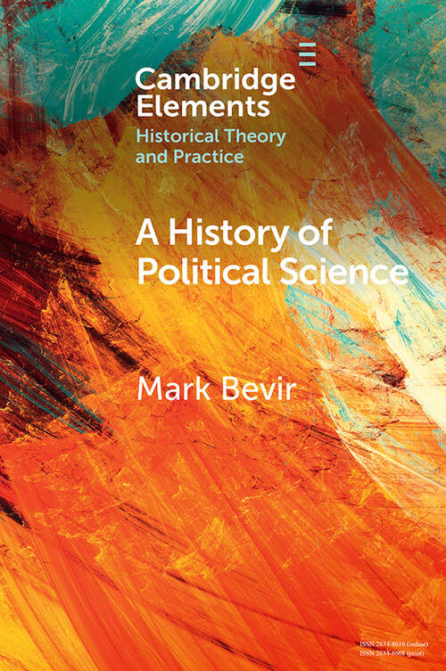 Book cover of A History of Political Science (Elements in Historical Theory and Practice)