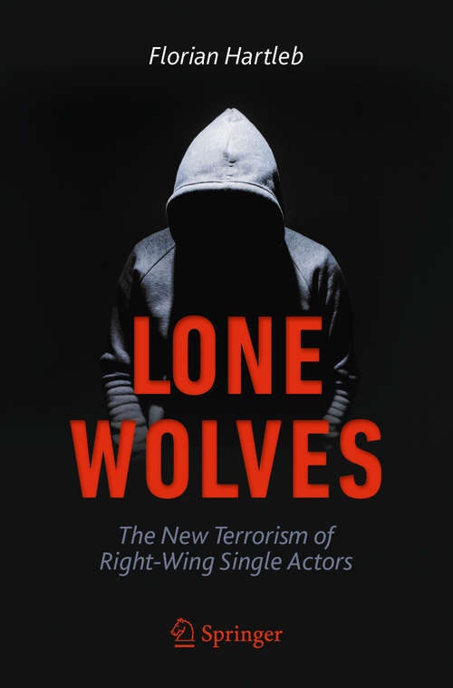 Book cover of Lone Wolves: The New Terrorism of Right-Wing Single Actors (1st ed. 2020)