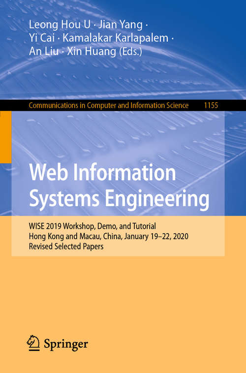 Web Information Systems Engineering: WISE 2019 Workshop, Demo, and Tutorial, Hong Kong and Macau, China, January 19–22, 2020, Revised Selected Papers (Communications in Computer and Information Science #1155)