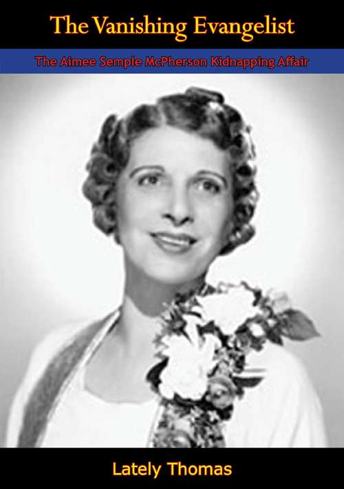 Book cover of The Vanishing Evangelist: The Aimee Semple McPherson Kidnapping Affair