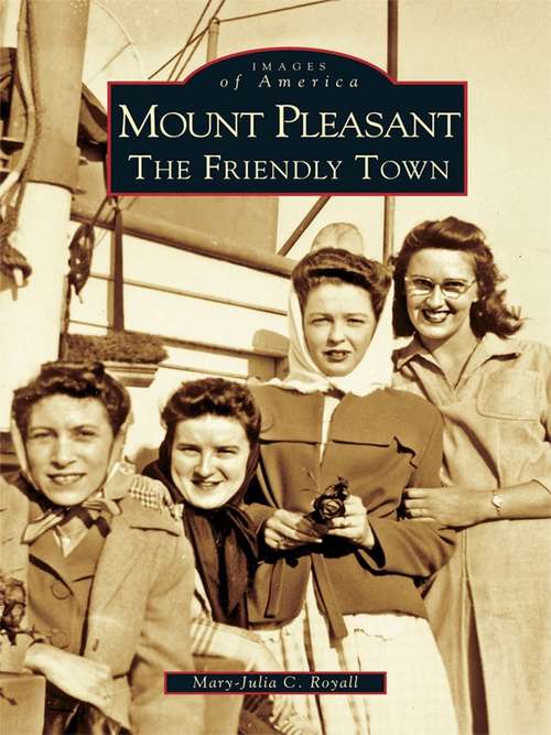 Book cover of Mount Pleasant: The Friendly Town (Images of America)