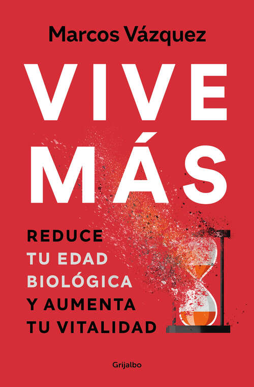 Book cover of Vive más: Reduce tu edad biológica y aumenta tu vitalidad