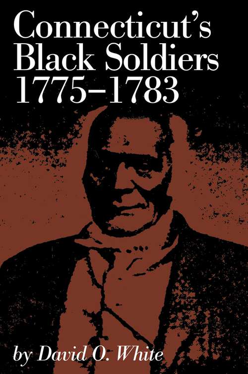 Book cover of Connecticut's Black Soldiers, 1775-1783