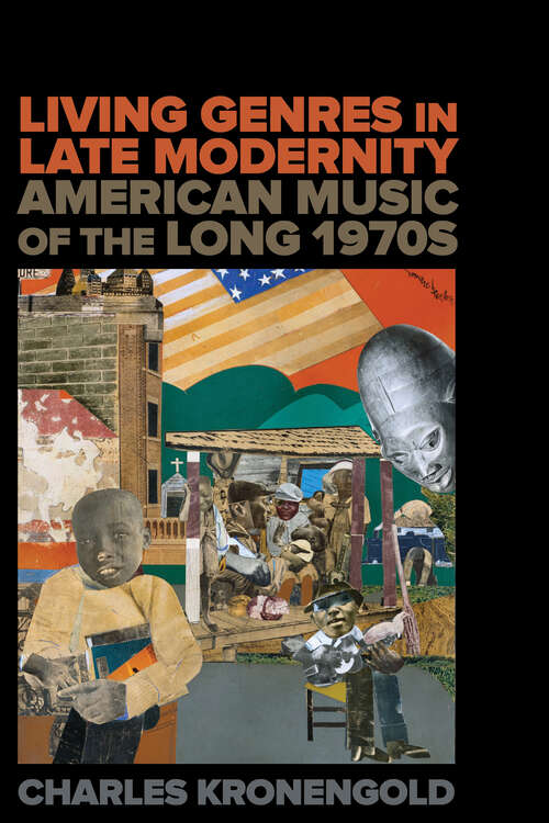 Book cover of Living Genres in Late Modernity: American Music of the Long 1970s