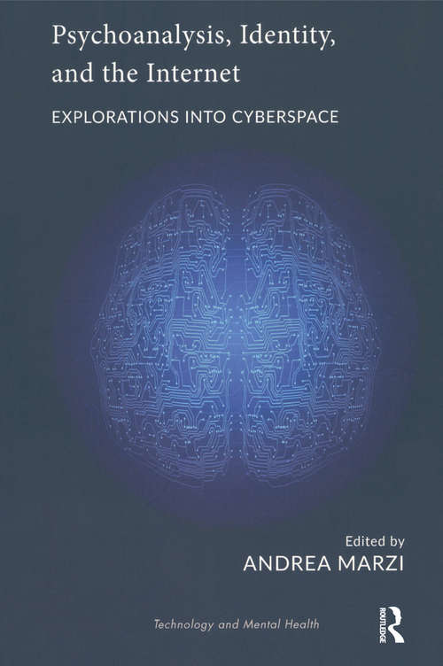 Book cover of Psychoanalysis, Identity, and the Internet: Explorations into Cyberspace (The\library Of Technology And Mental Health Ser.)