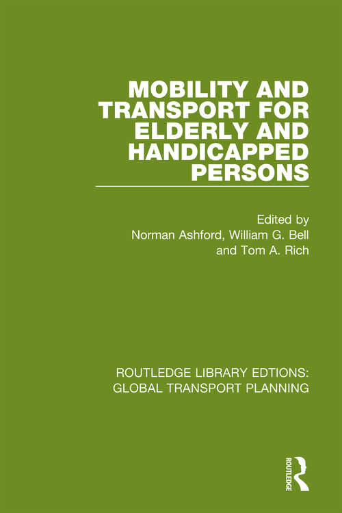 Mobility and Transport for Elderly and Handicapped Persons (Routledge Library Edtions: Global Transport Planning #4)