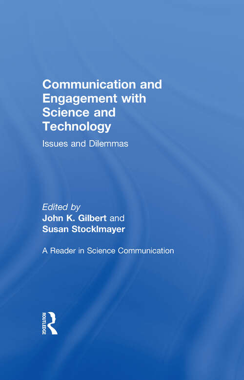 Communication and Engagement with Science and Technology: Issues and Dilemmas - A Reader in Science Communication