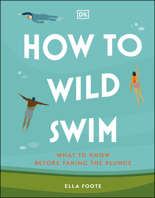 Book cover of How to Wild Swim: What to Know Before Taking the Plunge