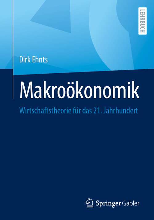 Book cover of Makroökonomik: Wirtschaftstheorie für das 21. Jahrhundert (1. Aufl. 2023)