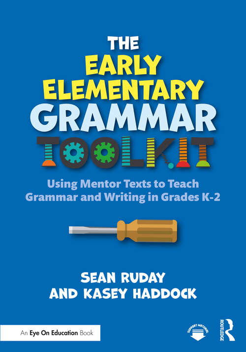 Book cover of The Early Elementary Grammar Toolkit: Using Mentor Texts to Teach Grammar and Writing in Grades K-2