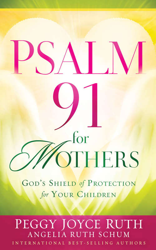 Book cover of Psalm 91 for Mothers: God's Shield of Protection for Your Children