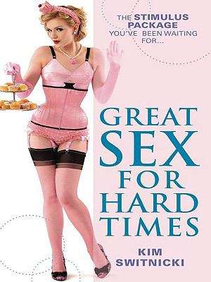 Book cover of Great Sex For Hard Times