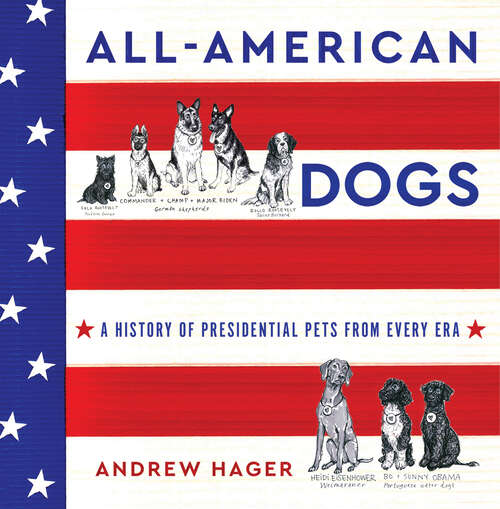 Book cover of All-American Dogs: A History of Presidential Pets from Every Era