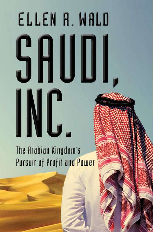 Book cover of Saudi, Inc.: The Arabian Kingdom's Pursuit Of Profit And Power