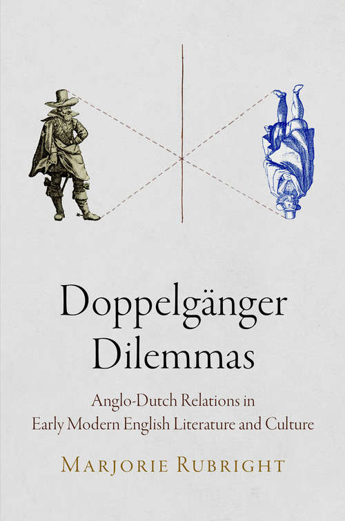 Book cover of Doppelganger Dilemmas: Anglo-Dutch Relations in Early Modern English Literature and Culture