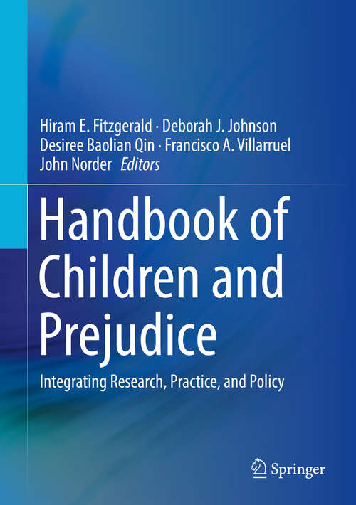 Handbook of Children and Prejudice: Integrating Research, Practice, and Policy